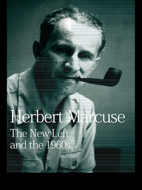 The New Left and the 1960s : Collected Papers of Herbert Marcuse, Volume 3, PDF eBook