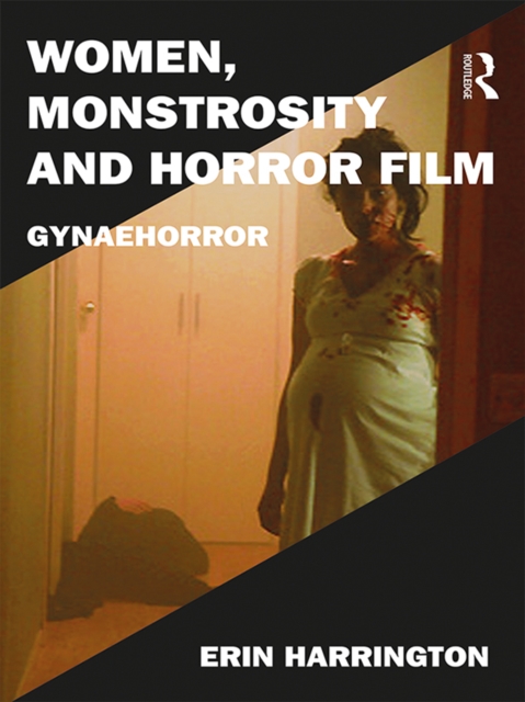 Women, Monstrosity and Horror Film : Gynaehorror, PDF eBook