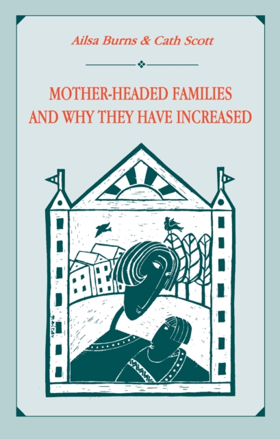 Mother-headed Families and Why They Have Increased, PDF eBook