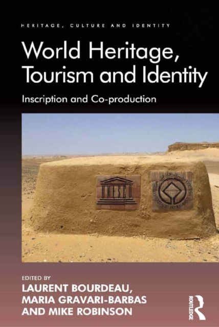 World Heritage, Tourism and Identity : Inscription and Co-production, EPUB eBook