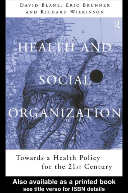 Health and Social Organization : Towards a Health Policy for the 21st Century, PDF eBook
