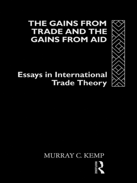 The Gains from Trade and the Gains from Aid : Essays in International Trade Theory, EPUB eBook