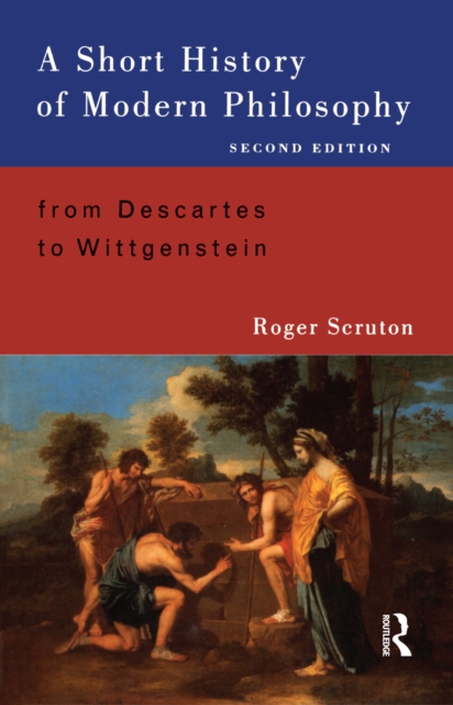 A Short History of Modern Philosophy : From Descartes to Wittgenstein, EPUB eBook