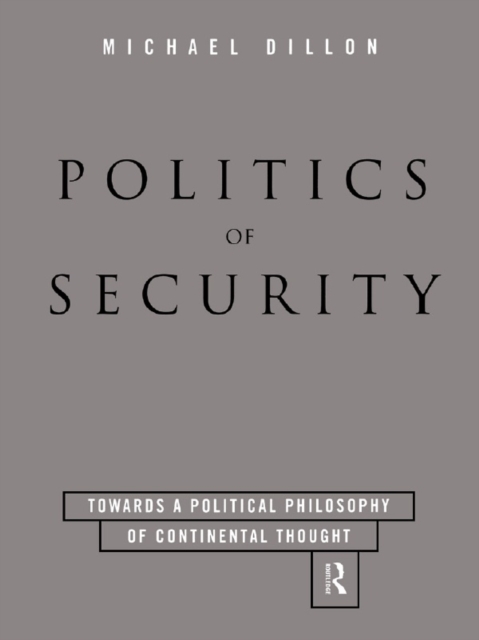 Politics of Security : Towards a Political Phiosophy of Continental Thought, EPUB eBook