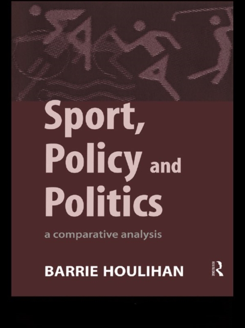 Sport, Policy and Politics : A Comparative Analysis, EPUB eBook