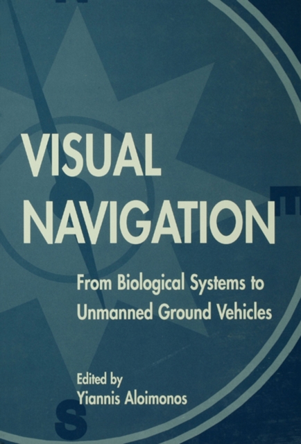 Visual Navigation : From Biological Systems To Unmanned Ground Vehicles, PDF eBook