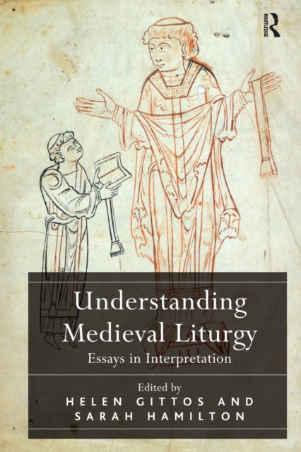 Understanding Medieval Liturgy : Essays in Interpretation, PDF eBook