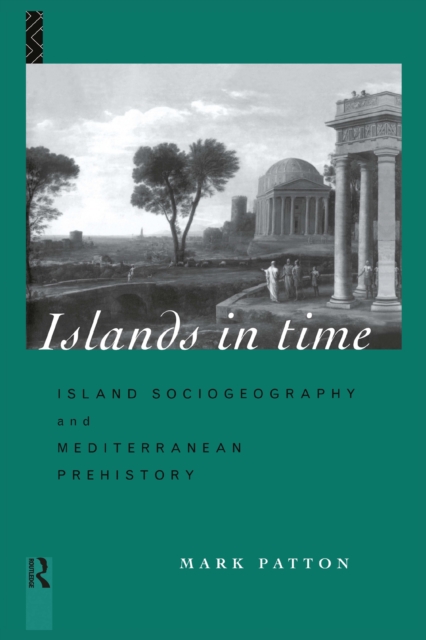 Islands in Time : Island Sociogeography and Mediterranean Prehistory, EPUB eBook