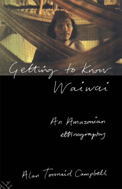 Getting to Know Waiwai : An Amazonian Ethnography, PDF eBook