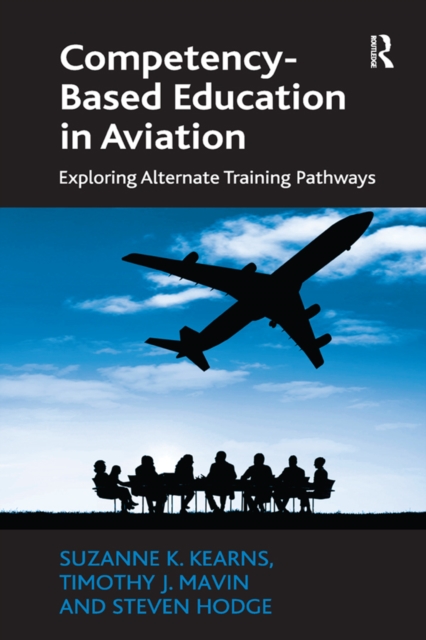 Competency-Based Education in Aviation : Exploring Alternate Training Pathways, EPUB eBook