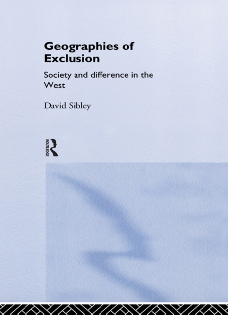 Geographies of Exclusion : Society and Difference in the West, EPUB eBook