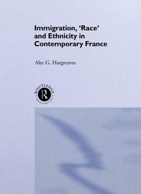 Immigration, 'Race' and Ethnicity in Contemporary France, EPUB eBook