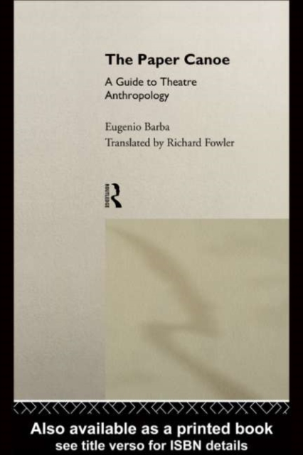 The Paper Canoe : A Guide to Theatre Anthropology, PDF eBook