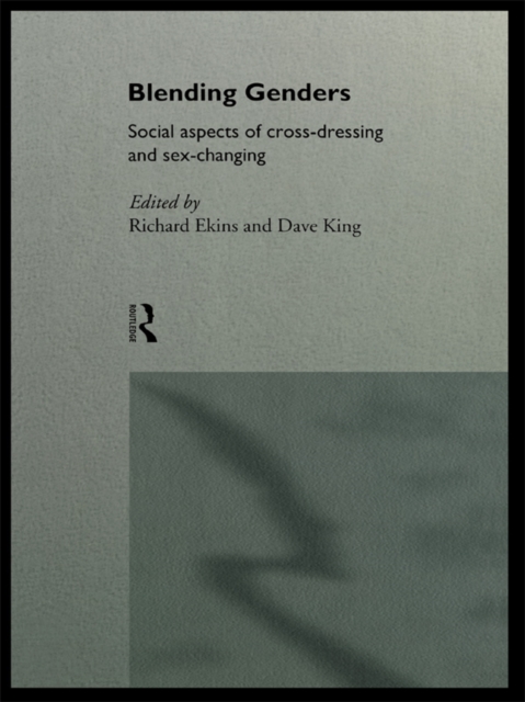 Blending Genders : Social Aspects of Cross-Dressing and Sex Changing, EPUB eBook