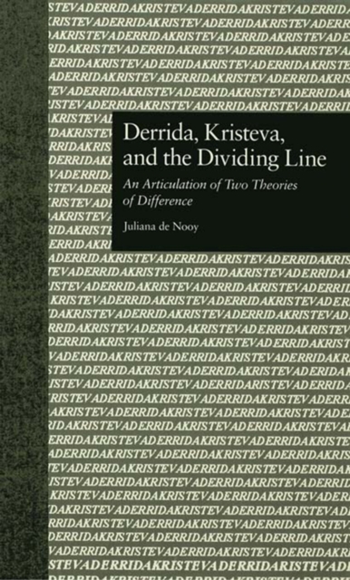 Derrida, Kristeva, and the Dividing Line : An Articulation of Two Theories of Difference, PDF eBook