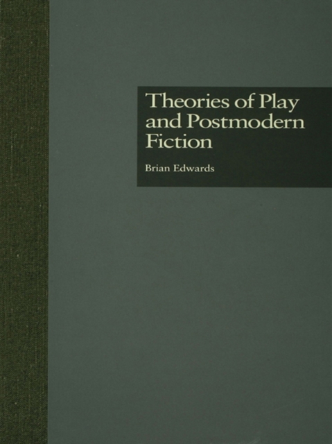 Theories of Play and Postmodern Fiction, PDF eBook