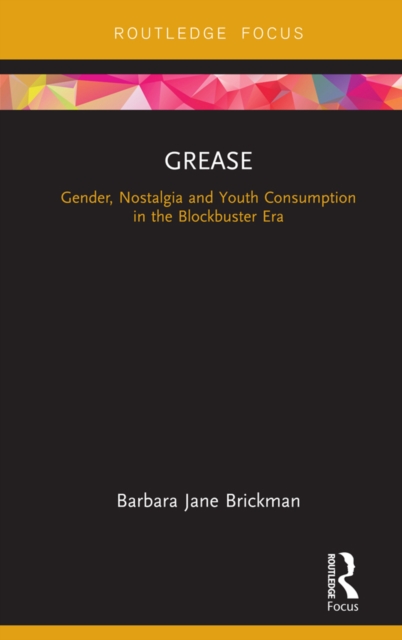 Grease : Gender, Nostalgia and Youth Consumption in the Blockbuster Era, EPUB eBook