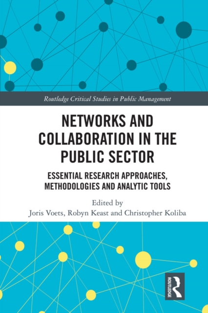 Networks and Collaboration in the Public Sector : Essential research approaches, methodologies and analytic tools, EPUB eBook