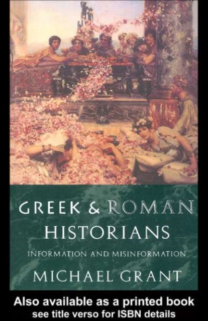Greek and Roman Historians : Information and Misinformation, PDF eBook