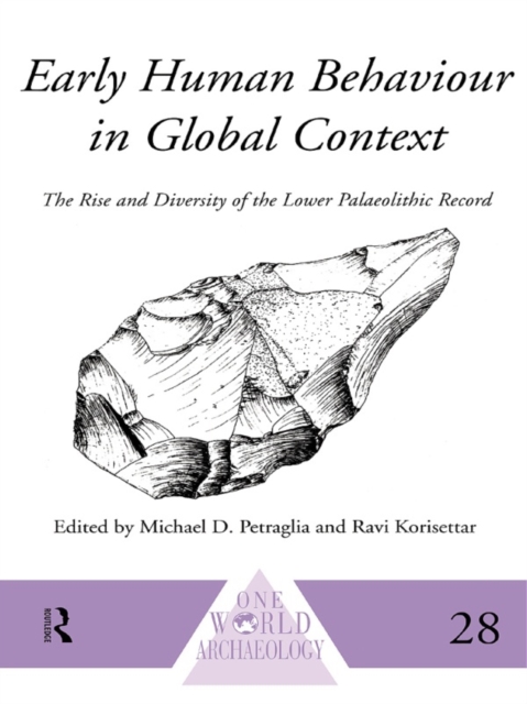 Early Human Behaviour in Global Context : The Rise and Diversity of the Lower Palaeolithic Record, PDF eBook