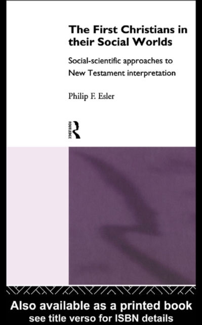 The First Christians in Their Social Worlds : Social-scientific approaches to New Testament Interpretation, PDF eBook