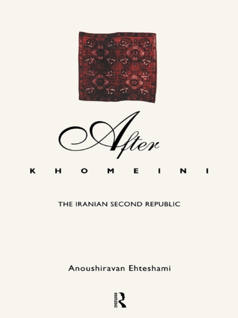 After Khomeini : The Iranian Second Republic, PDF eBook