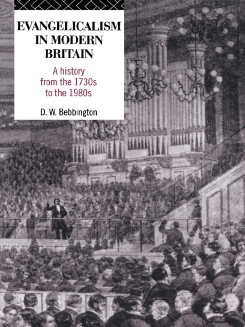 Evangelicalism in Modern Britain : A History from the 1730s to the 1980s, EPUB eBook