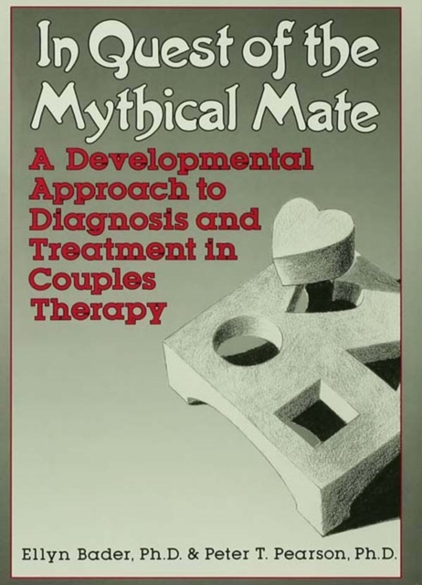 In Quest of the Mythical Mate : A Developmental Approach To Diagnosis And Treatment In Couples Therapy, PDF eBook