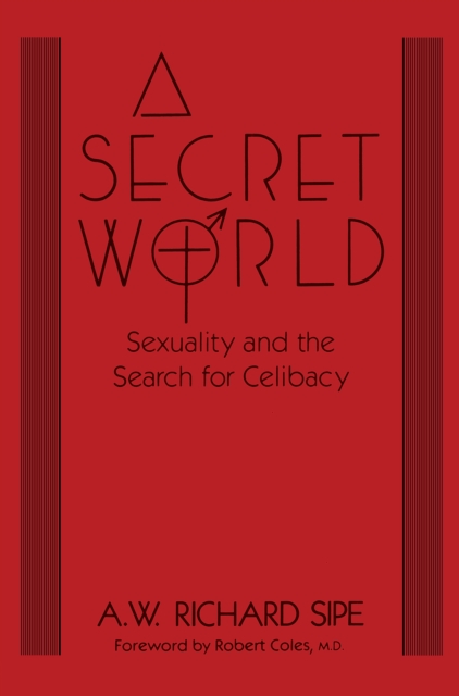A Secret World : Sexuality And The Search For Celibacy, PDF eBook