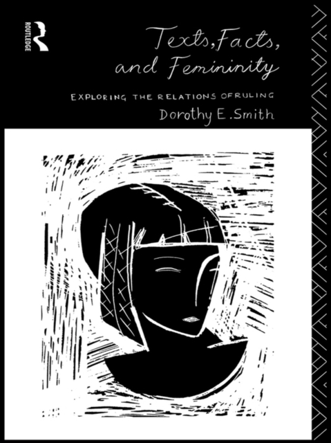 Texts, Facts and Femininity : Exploring the Relations of Ruling, PDF eBook