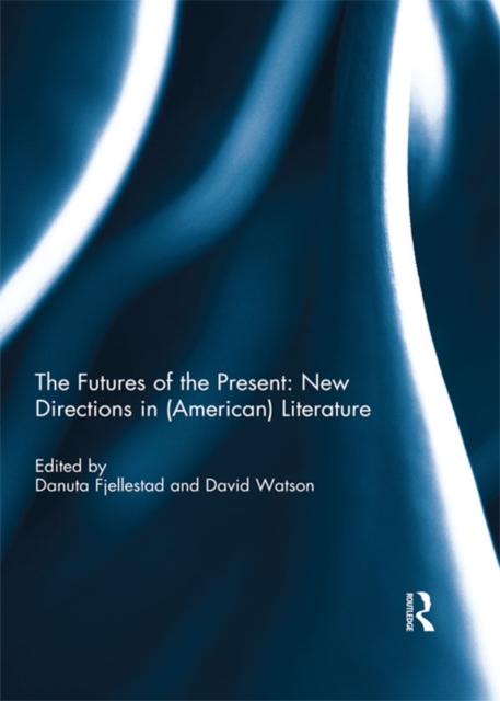 The Futures of the Present: New Directions in (American) Literature, PDF eBook