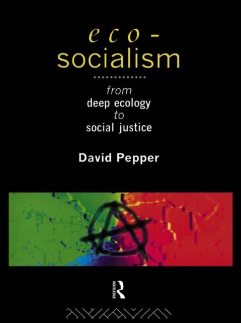 Eco-Socialism : From Deep Ecology to Social Justice, EPUB eBook
