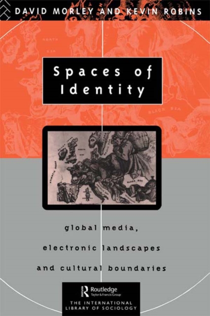 Spaces of Identity : Global Media, Electronic Landscapes and Cultural Boundaries, EPUB eBook