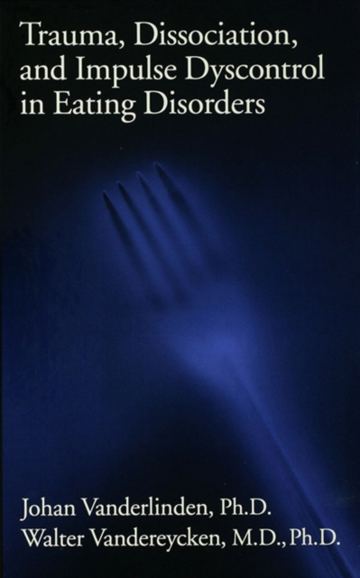Trauma, Dissociation, And Impulse Dyscontrol In Eating Disorders, PDF eBook