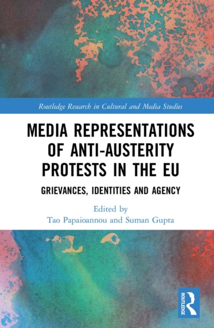 Media Representations of Anti-Austerity Protests in the EU : Grievances, Identities and Agency, PDF eBook