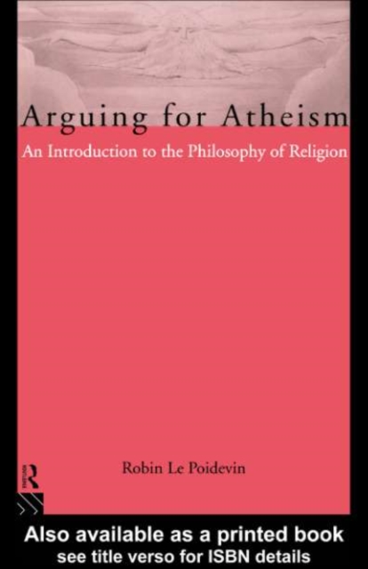Arguing for Atheism : An Introduction to the Philosophy of Religion, PDF eBook