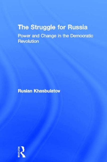 The Struggle for Russia : Power and Change in the Democratic Revolution, EPUB eBook