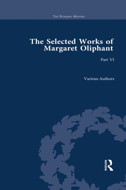The Selected Works of Margaret Oliphant, Part VI, PDF eBook
