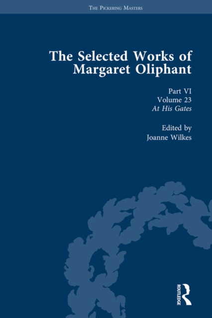 The Selected Works of Margaret Oliphant, Part VI Volume 23 : At His Gates, EPUB eBook