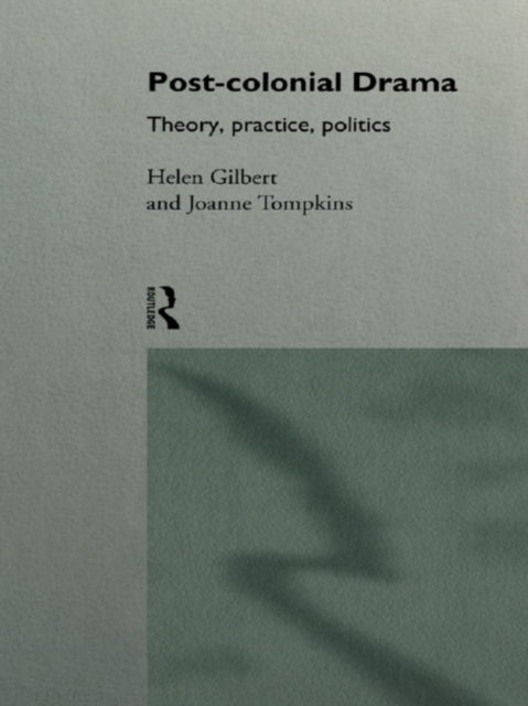 Post-Colonial Drama : Theory, Practice, Politics, EPUB eBook