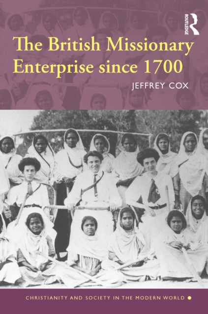 The British Missionary Enterprise since 1700, EPUB eBook