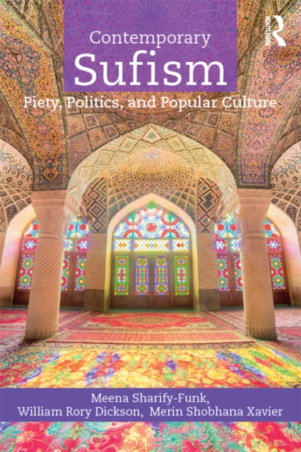 Contemporary Sufism : Piety, Politics, and Popular Culture, PDF eBook