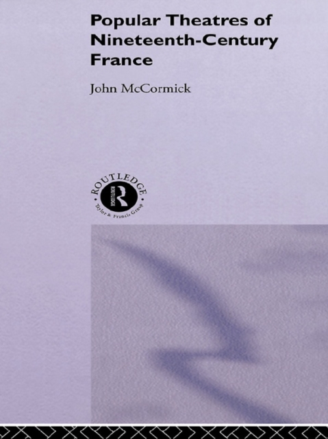 Popular Theatres of Nineteenth Century France, PDF eBook