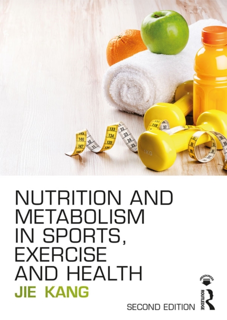 Nutrition and Metabolism in Sports, Exercise and Health, PDF eBook