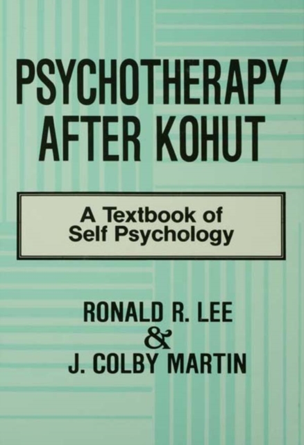 Psychotherapy After Kohut : A Textbook of Self Psychology, EPUB eBook