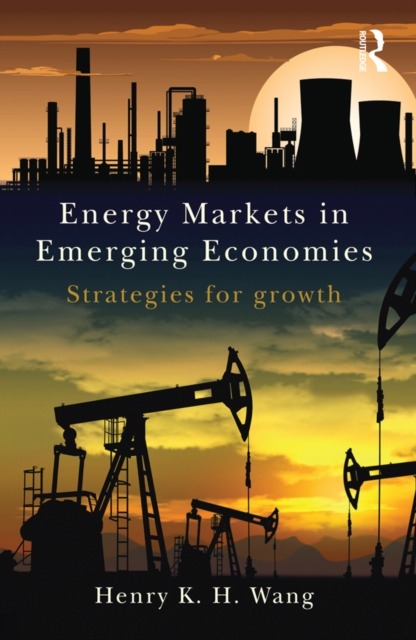 Energy Markets in Emerging Economies : Strategies for growth, EPUB eBook