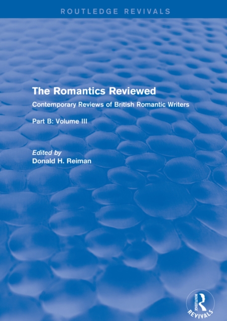 The Romantics Reviewed : Contemporary Reviews of British Romantic Writers. Part B: Byron and Regency Society poets - Volume III, PDF eBook