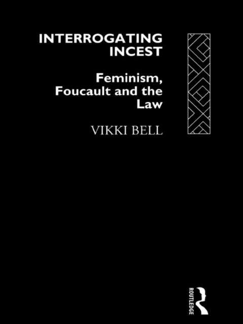 Interrogating Incest : Feminism, Foucault and the Law, EPUB eBook