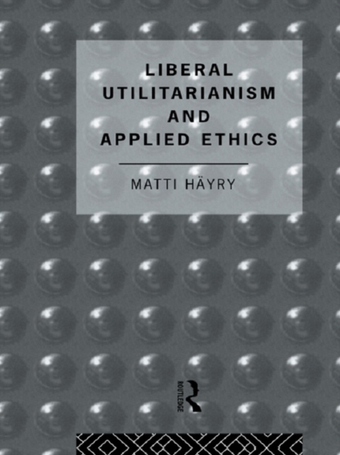 Liberal Utilitarianism and Applied Ethics, EPUB eBook