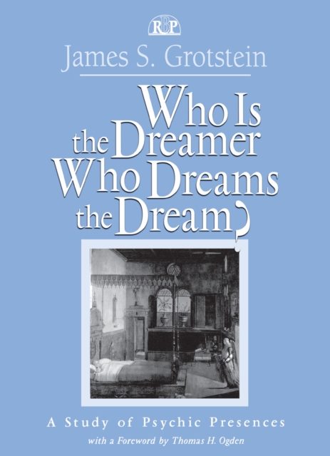 Who Is the Dreamer, Who Dreams the Dream? : A Study of Psychic Presences, PDF eBook
